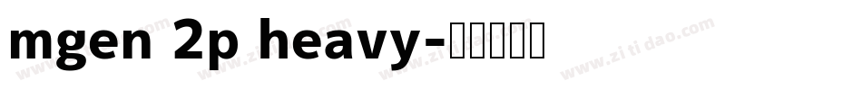 mgen 2p heavy字体转换
